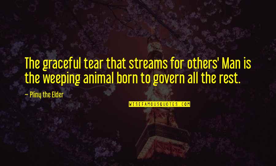 Man Tears Quotes By Pliny The Elder: The graceful tear that streams for others' Man Man Tears Quotes By Pliny The Elder: The graceful tear that streams for others' Man