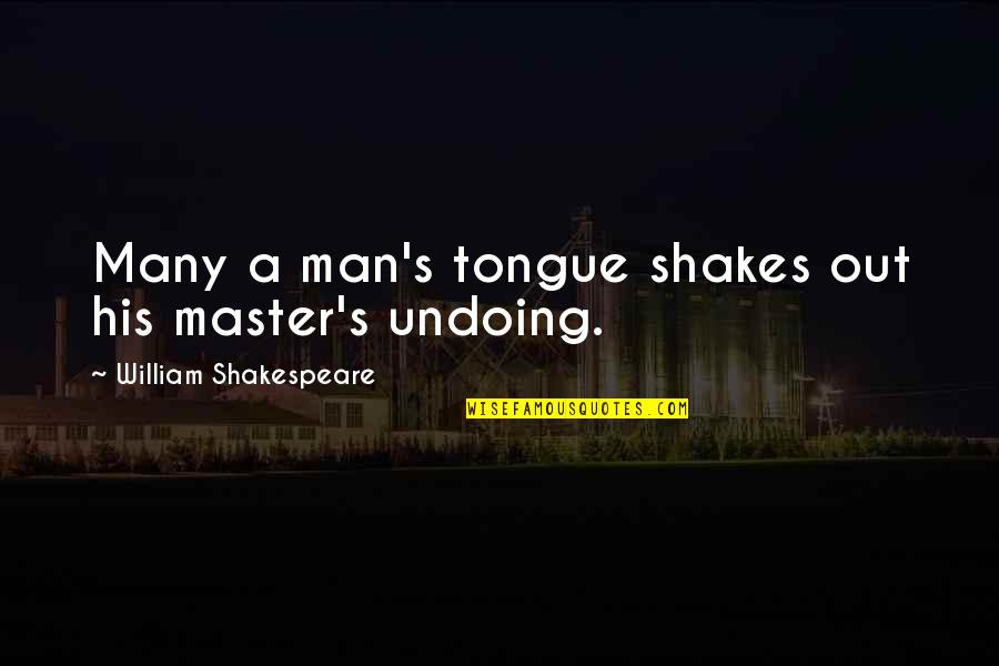 Man That Gossip Quotes By William Shakespeare: Many a man's tongue shakes out his master's Man That Gossip Quotes By William Shakespeare: Many a man's tongue shakes out his master's