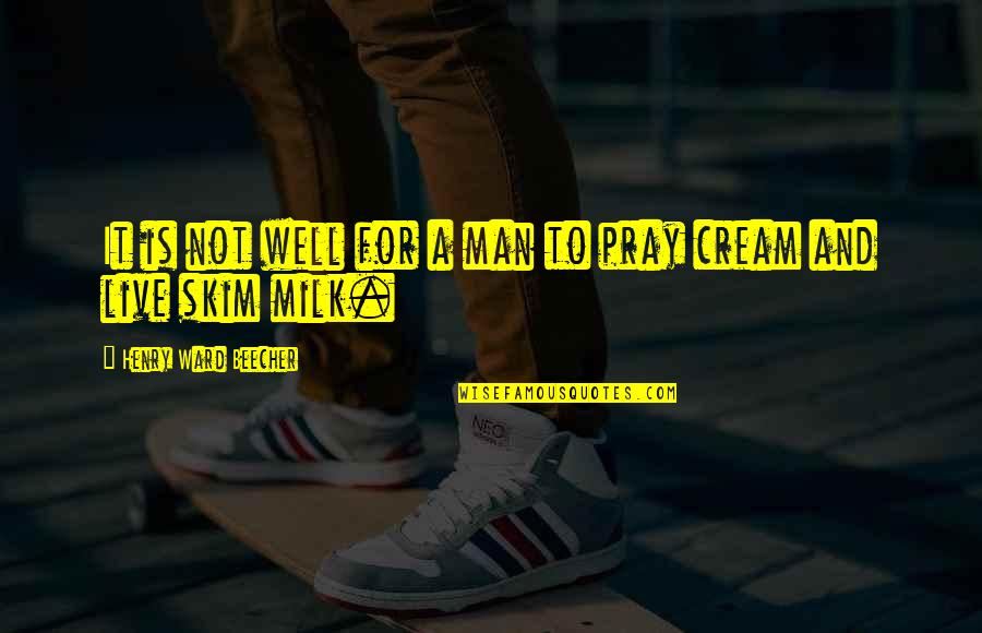Man That Pray Quotes By Henry Ward Beecher: It is not well for a man to Man That Pray Quotes By Henry Ward Beecher: It is not well for a man to