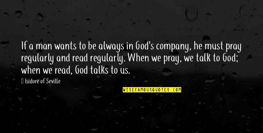 Man That Pray Quotes By Isidore Of Seville: If a man wants to be always in Man That Pray Quotes By Isidore Of Seville: If a man wants to be always in