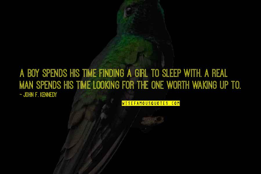 Man To Boy Quotes By John F. Kennedy: A boy spends his time finding a girl