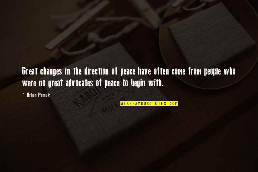 Man To Groom Quotes By Orhan Pamuk: Great changes in the direction of peace have Man To Groom Quotes By Orhan Pamuk: Great changes in the direction of peace have
