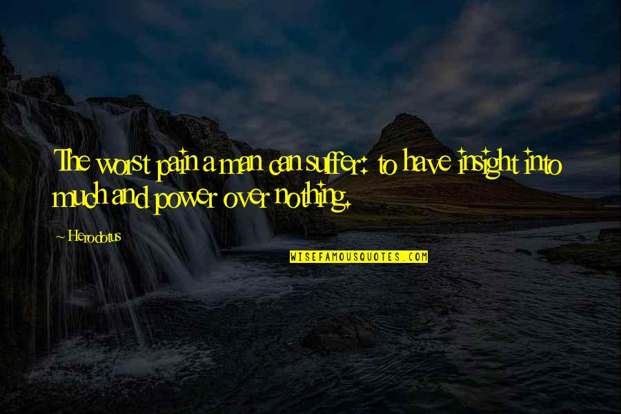 Man To Man Quotes By Herodotus: The worst pain a man can suffer: to