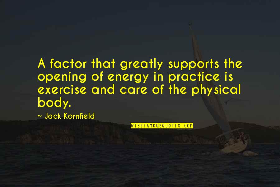 Man Toast Famous Quotes By Jack Kornfield: A factor that greatly supports the opening of