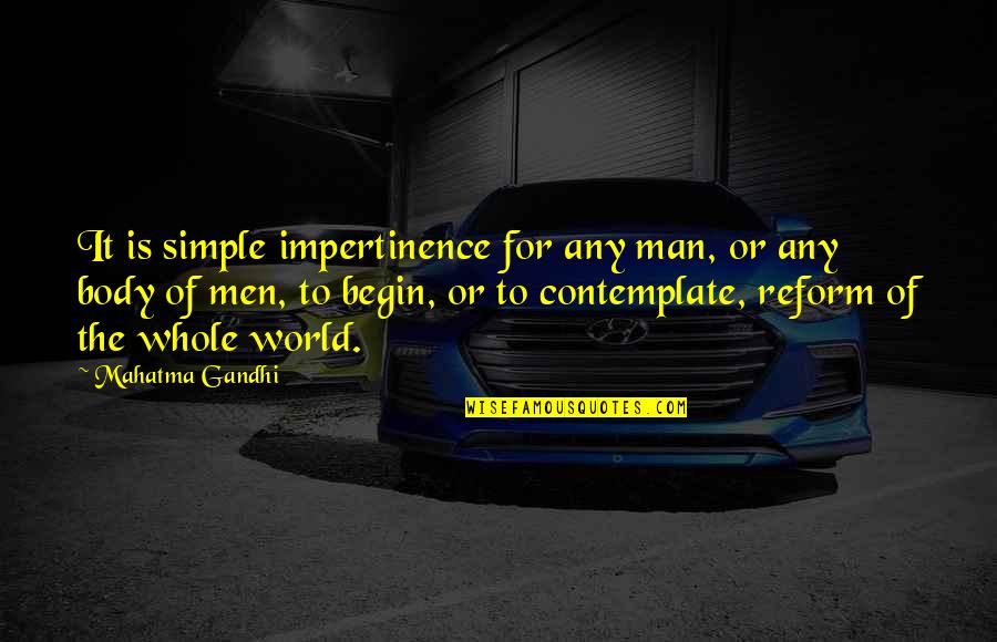 Man Toast Famous Quotes By Mahatma Gandhi: It is simple impertinence for any man, or