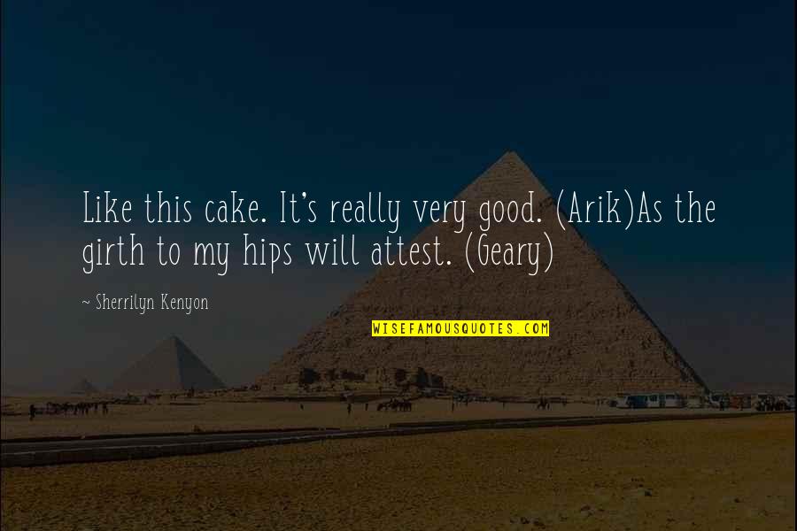 Man Treating You Right Quotes By Sherrilyn Kenyon: Like this cake. It's really very good. (Arik)As Man Treating You Right Quotes By Sherrilyn Kenyon: Like this cake. It's really very good. (Arik)As