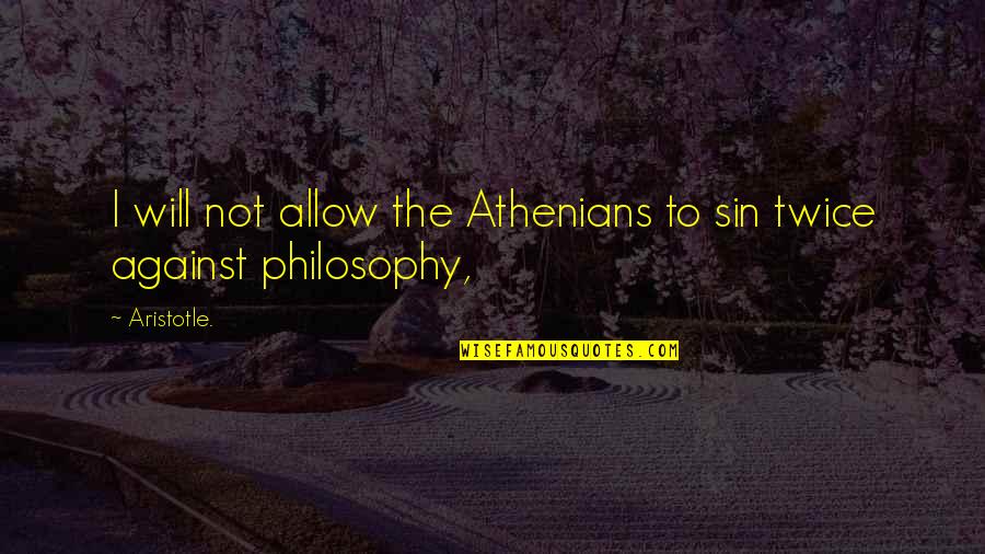Man Treatment Of Animals Quotes By Aristotle.: I will not allow the Athenians to sin
