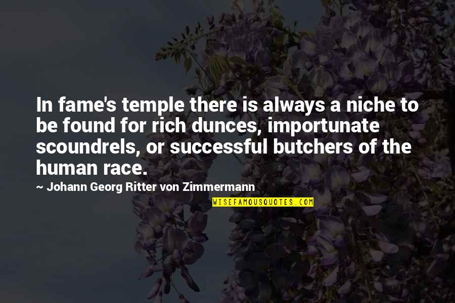 Man Treatment Of Animals Quotes By Johann Georg Ritter Von Zimmermann: In fame's temple there is always a niche