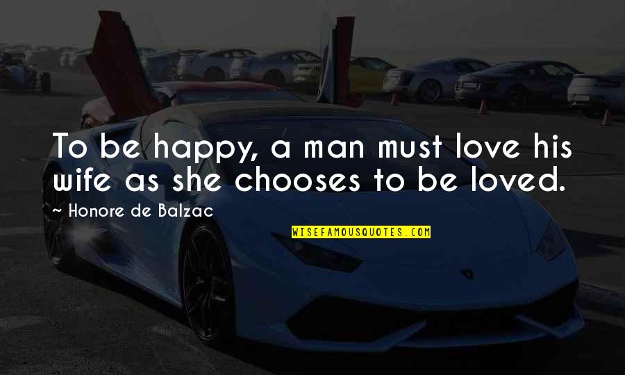 Man True Love Quotes By Honore De Balzac: To be happy, a man must love his