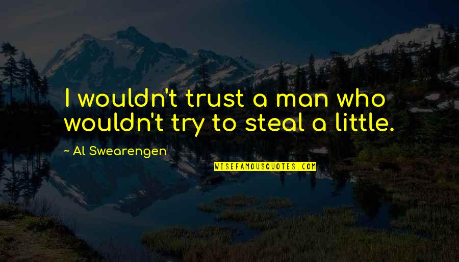 Man Trust Quotes By Al Swearengen: I wouldn't trust a man who wouldn't try