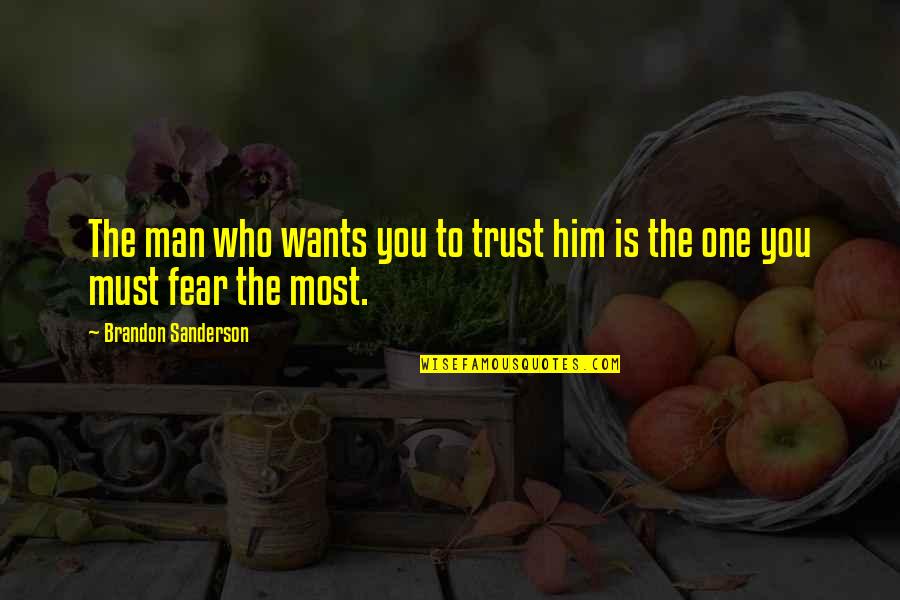 Man Trust Quotes By Brandon Sanderson: The man who wants you to trust him