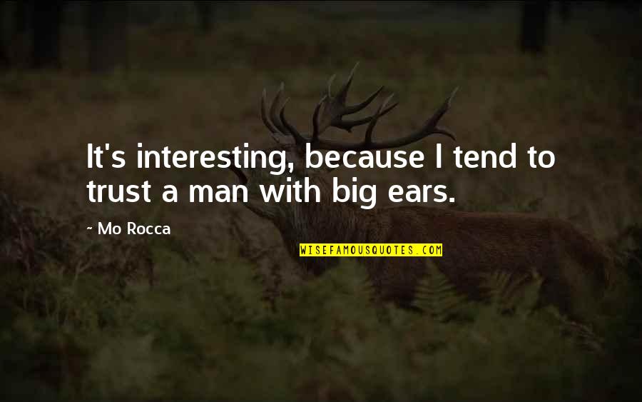 Man Trust Quotes By Mo Rocca: It's interesting, because I tend to trust a