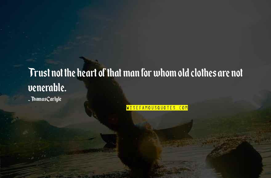 Man Trust Quotes By Thomas Carlyle: Trust not the heart of that man for