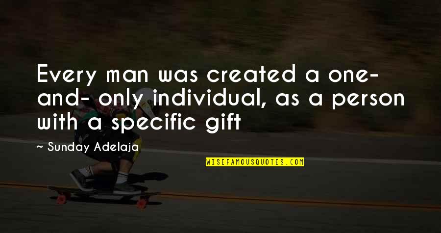 Man Truth Quotes By Sunday Adelaja: Every man was created a one- and- only Man Truth Quotes By Sunday Adelaja: Every man was created a one- and- only