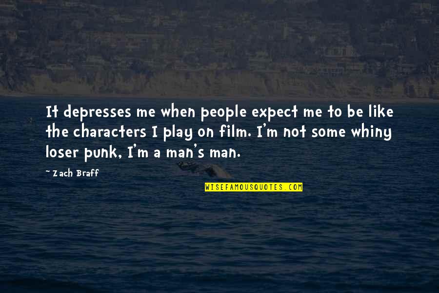 Man Up Film Quotes By Zach Braff: It depresses me when people expect me to