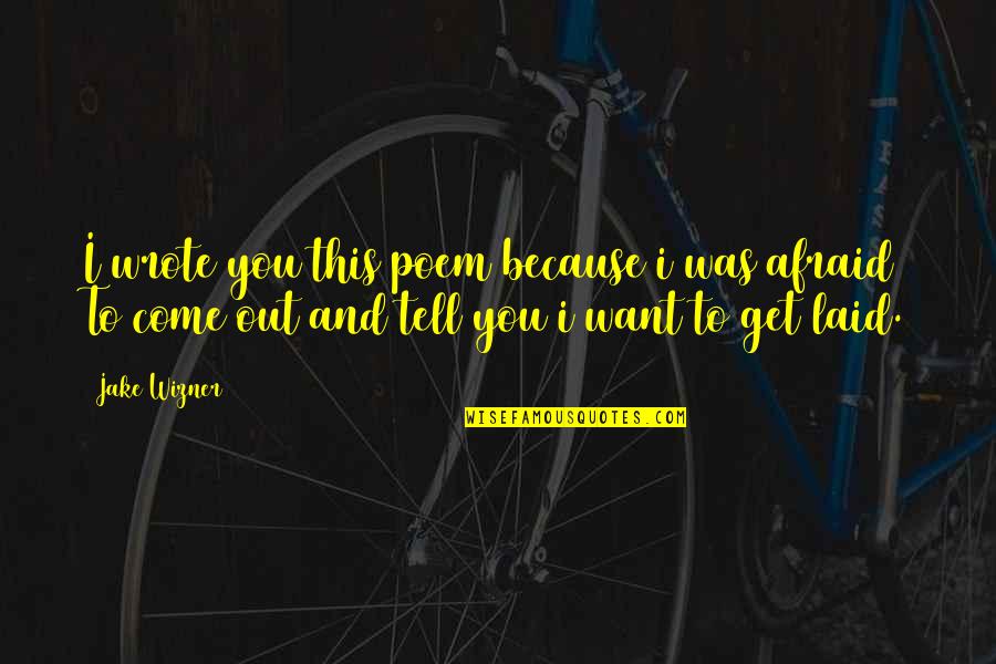 Man Utd Fan Quotes By Jake Wizner: I wrote you this poem because i was Man Utd Fan Quotes By Jake Wizner: I wrote you this poem because i was