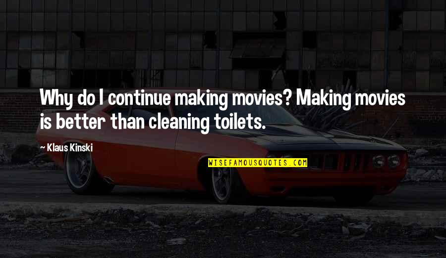 Man Utd Vs Man City Quotes By Klaus Kinski: Why do I continue making movies? Making movies