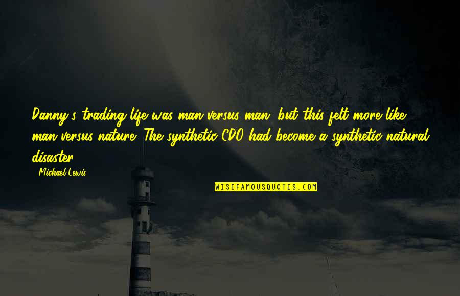 Man Versus Nature Quotes By Michael Lewis: Danny's trading life was man versus man, but