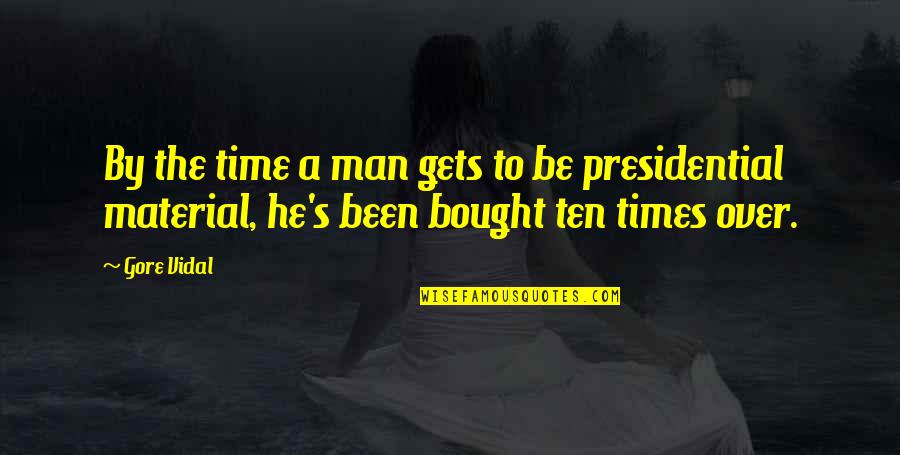 Man Vidal Quotes By Gore Vidal: By the time a man gets to be
