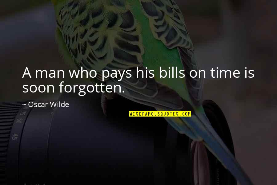 Man Vs Debt Quotes By Oscar Wilde: A man who pays his bills on time Man Vs Debt Quotes By Oscar Wilde: A man who pays his bills on time
