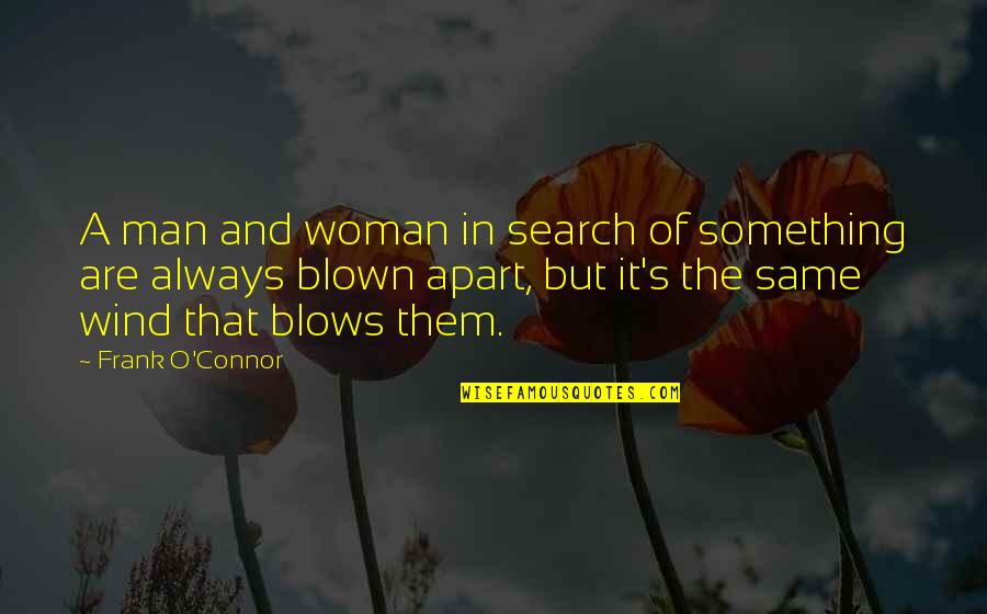 Man Vs Man Quotes By Frank O'Connor: A man and woman in search of something Man Vs Man Quotes By Frank O'Connor: A man and woman in search of something