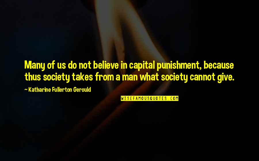 Man Vs Society Quotes By Katharine Fullerton Gerould: Many of us do not believe in capital