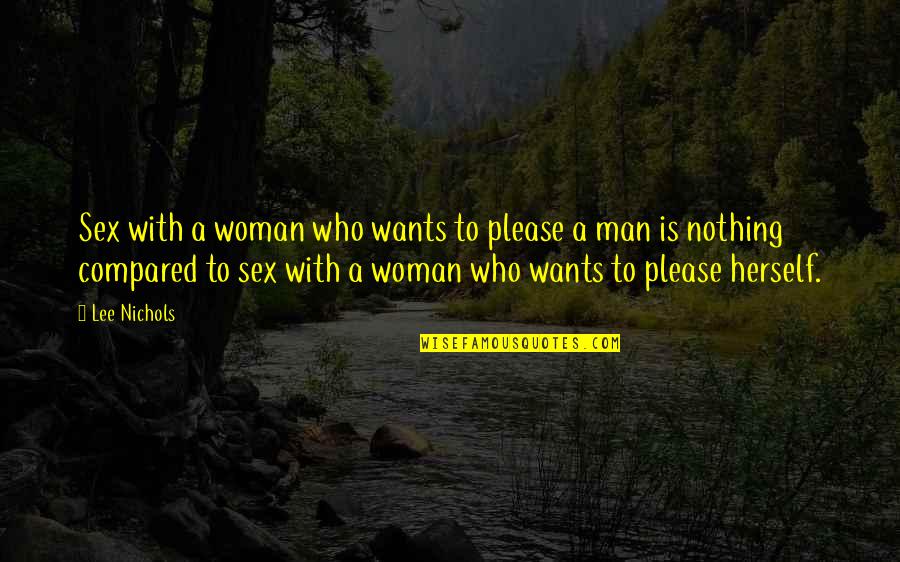 Man Wants Quotes By Lee Nichols: Sex with a woman who wants to please