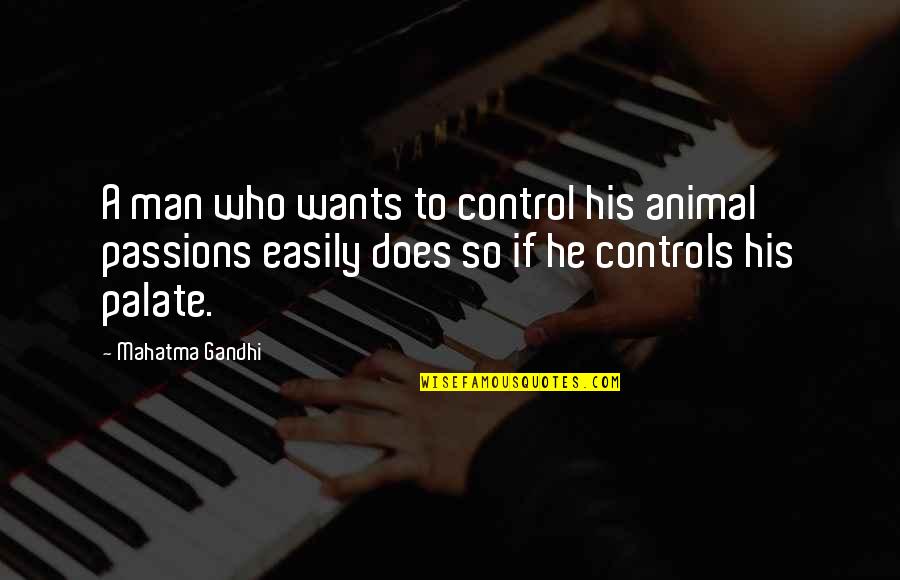 Man Wants Quotes By Mahatma Gandhi: A man who wants to control his animal