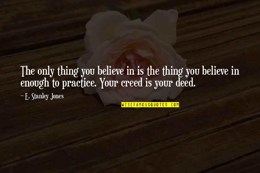 Man Wearing A Suit Quotes By E. Stanley Jones: The only thing you believe in is the Man Wearing A Suit Quotes By E. Stanley Jones: The only thing you believe in is the