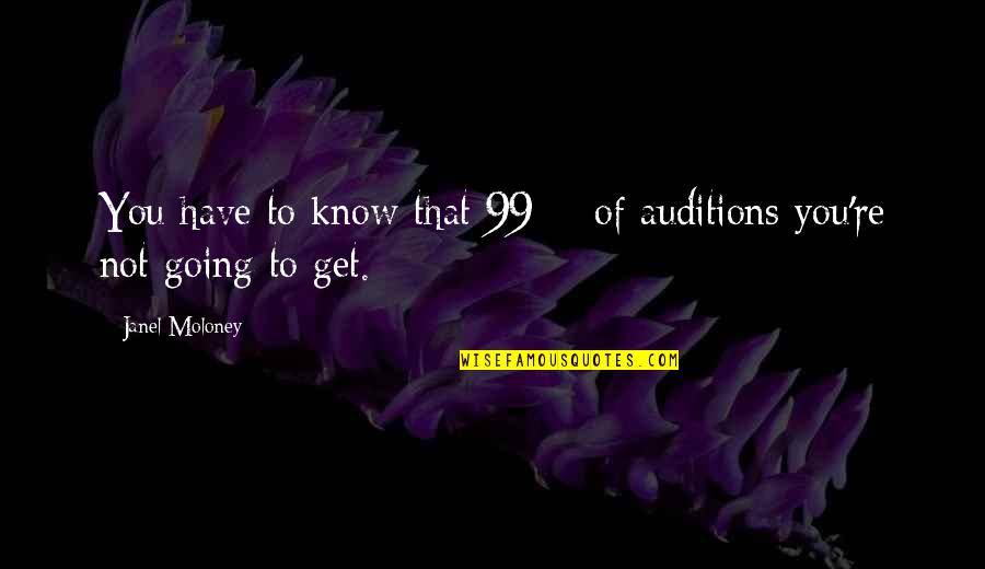 Man Wedding Speech Quotes By Janel Moloney: You have to know that 99% of auditions