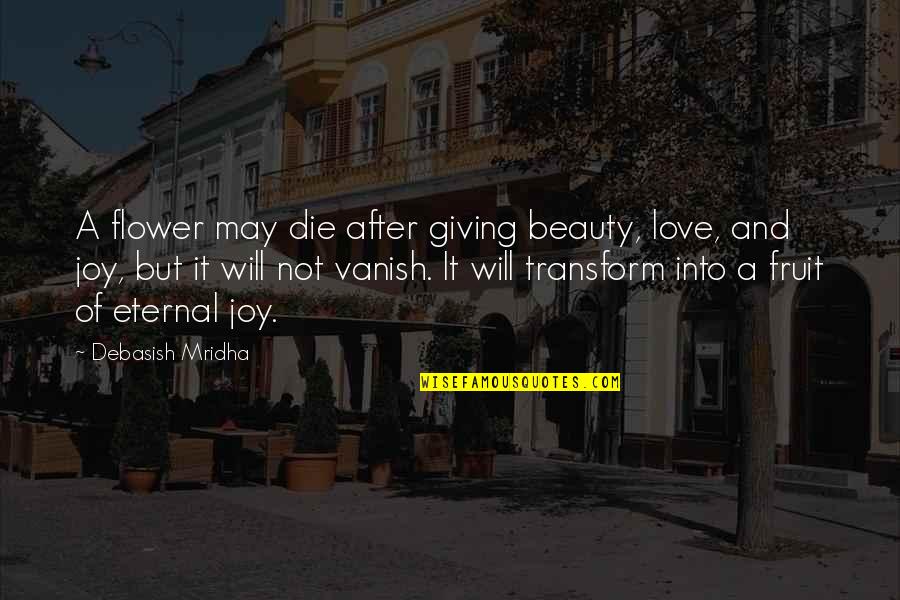 Man Wedding Toasts Quotes By Debasish Mridha: A flower may die after giving beauty, love, Man Wedding Toasts Quotes By Debasish Mridha: A flower may die after giving beauty, love,