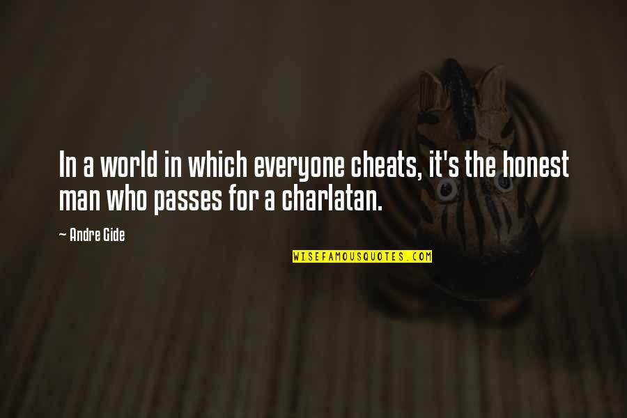 Man Who Cheats Quotes By Andre Gide: In a world in which everyone cheats, it's