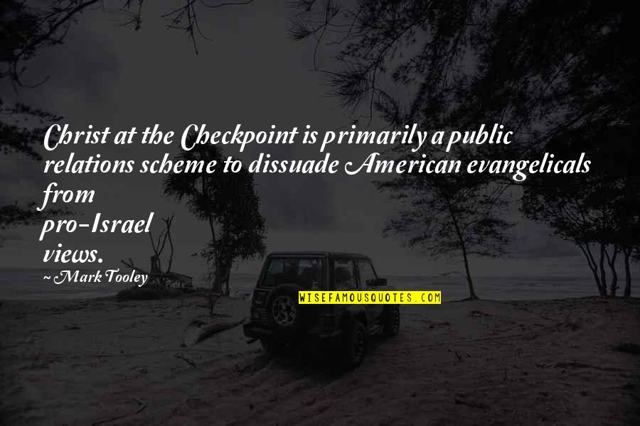 Man Who Cheats Quotes By Mark Tooley: Christ at the Checkpoint is primarily a public