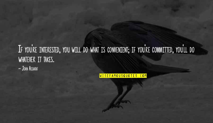 Man Who Cries Quotes By John Assaraf: If you're interested, you will do what is