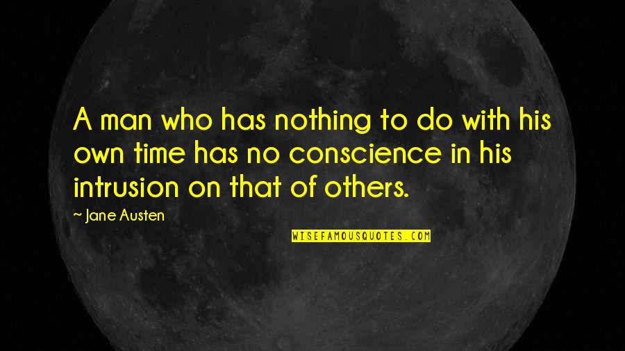 Man Who Has Nothing Quotes By Jane Austen: A man who has nothing to do with Man Who Has Nothing Quotes By Jane Austen: A man who has nothing to do with