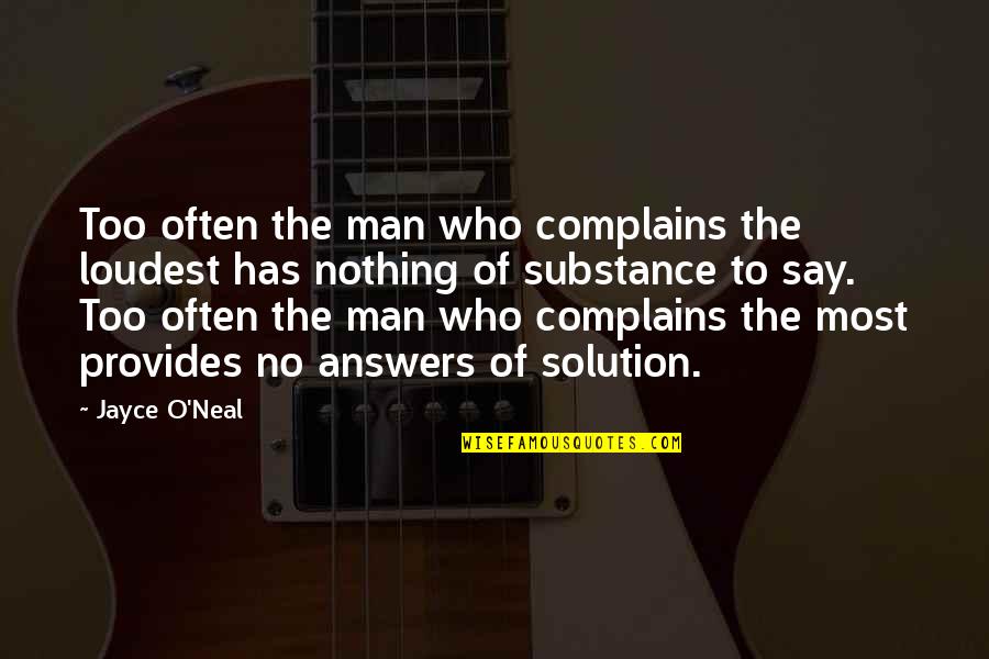 Man Who Has Nothing Quotes By Jayce O'Neal: Too often the man who complains the loudest