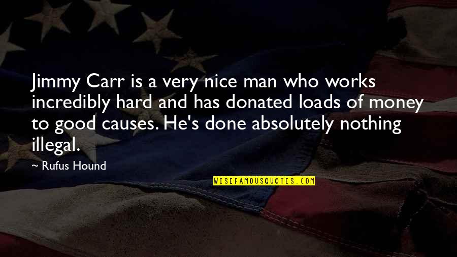 Man Who Has Nothing Quotes By Rufus Hound: Jimmy Carr is a very nice man who Man Who Has Nothing Quotes By Rufus Hound: Jimmy Carr is a very nice man who