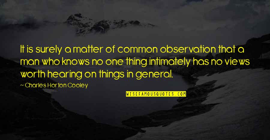 Man Who Knows Quotes By Charles Horton Cooley: It is surely a matter of common observation Man Who Knows Quotes By Charles Horton Cooley: It is surely a matter of common observation