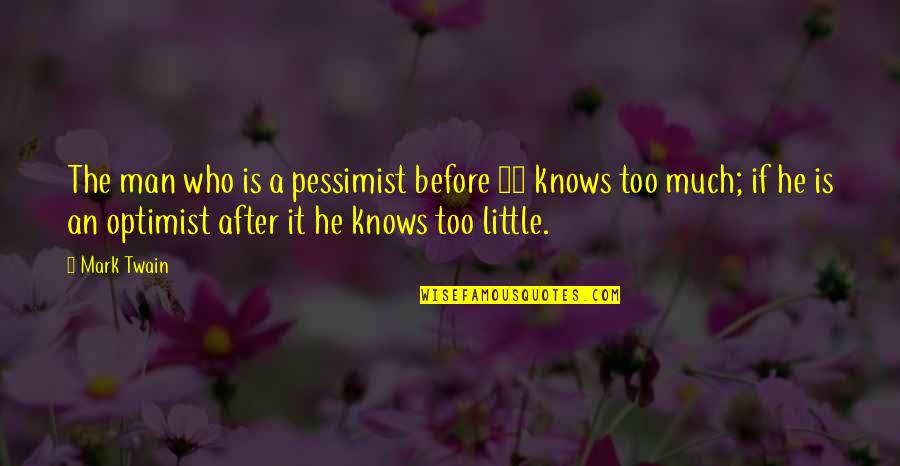 Man Who Knows Quotes By Mark Twain: The man who is a pessimist before 48 Man Who Knows Quotes By Mark Twain: The man who is a pessimist before 48