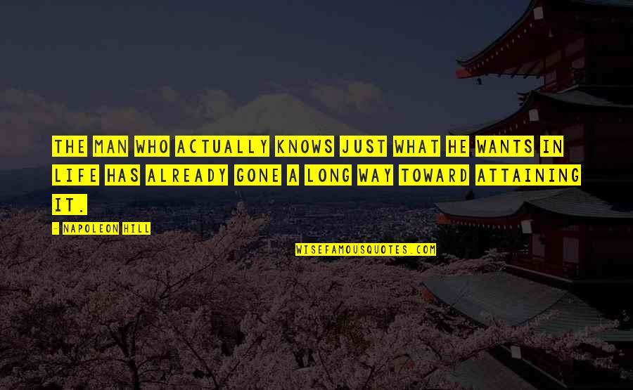 Man Who Knows Quotes By Napoleon Hill: The man who actually knows just what he Man Who Knows Quotes By Napoleon Hill: The man who actually knows just what he