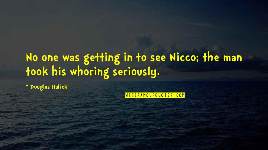 Man Whoring Quotes By Douglas Hulick: No one was getting in to see Nicco;