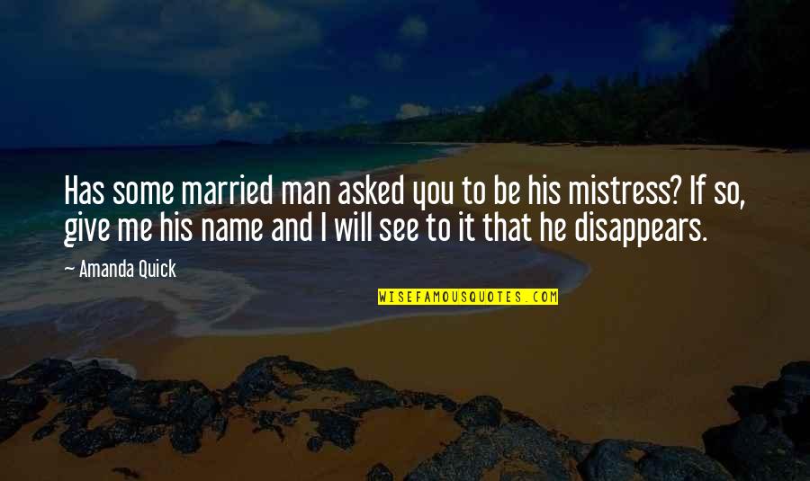 Man Will Be Man Quotes By Amanda Quick: Has some married man asked you to be