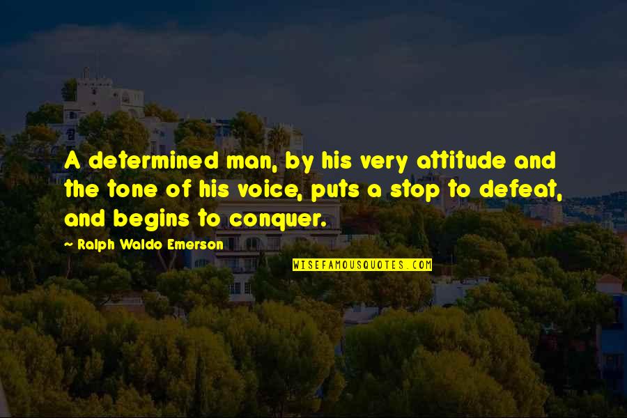 Man With Attitude Quotes By Ralph Waldo Emerson: A determined man, by his very attitude and