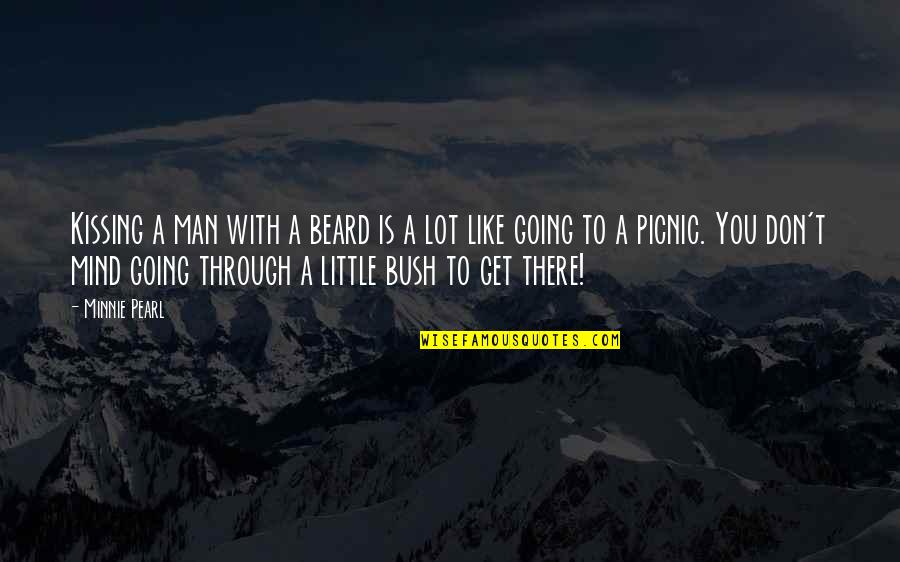 Man With Beard Quotes By Minnie Pearl: Kissing a man with a beard is a Man With Beard Quotes By Minnie Pearl: Kissing a man with a beard is a