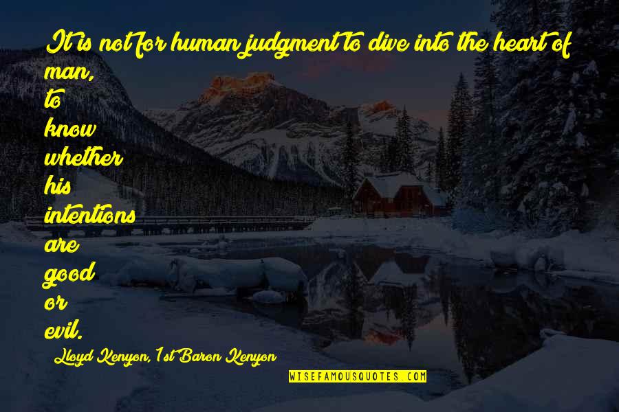 Man With Good Heart Quotes By Lloyd Kenyon, 1st Baron Kenyon: It is not for human judgment to dive