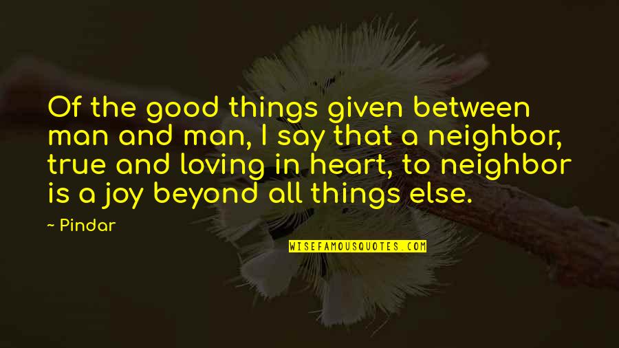 Man With Good Heart Quotes By Pindar: Of the good things given between man and