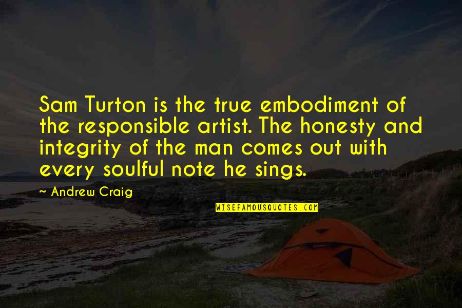 Man With Integrity Quotes By Andrew Craig: Sam Turton is the true embodiment of the
