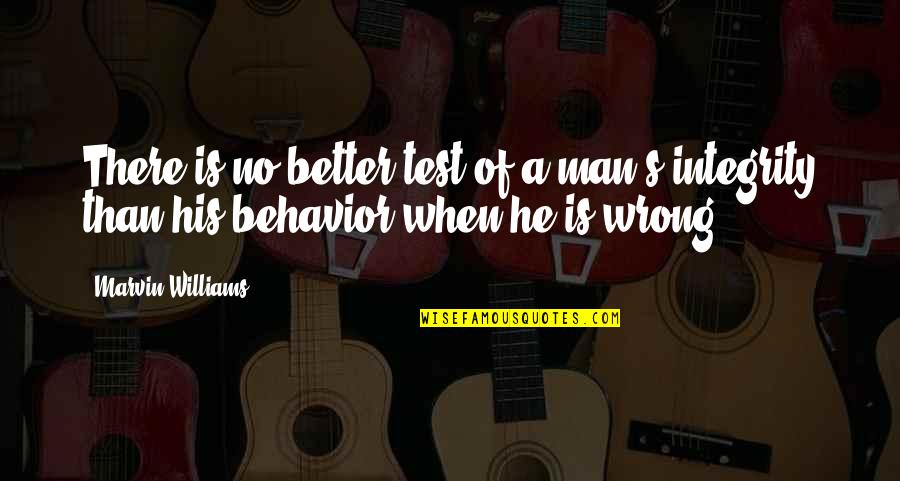Man With Integrity Quotes By Marvin Williams: There is no better test of a man's