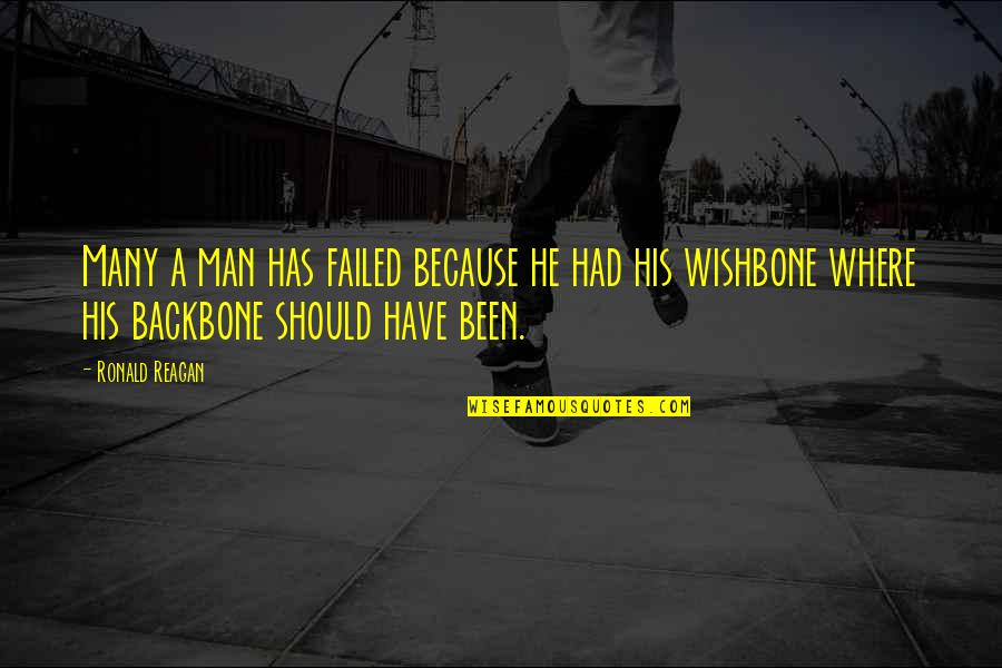 Man With No Backbone Quotes By Ronald Reagan: Many a man has failed because he had Man With No Backbone Quotes By Ronald Reagan: Many a man has failed because he had