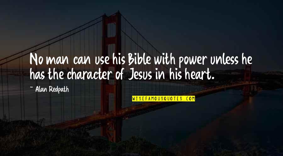 Man With No Heart Quotes By Alan Redpath: No man can use his Bible with power Man With No Heart Quotes By Alan Redpath: No man can use his Bible with power
